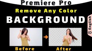 Remove Background of Any Color to Make it Transparent in Premiere Pro