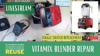 LIVE STREAM OF VITAMIX BLENDER REPAIR (switch replacement)