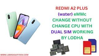 REDMI A2 PLUS (water) eMMc CHANGE WITHOUT CHANGE CPU WITH DUAL SIM WORKING BY LODHA