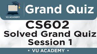 CS602 || Grand Quiz of CS602 Session 1 Solved by VU ACADEMY