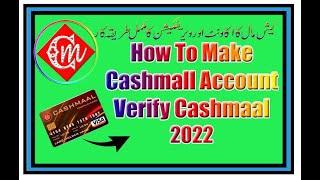 how to make cashmall account |how to verify cashmaal account 2022