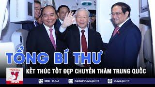 Tổng Bí thư Nguyễn Phú Trọng kết thúc tốt đẹp chuyến thăm Trung Quốc - VNEWS