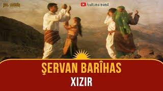 Şervan Barihas - Xizir