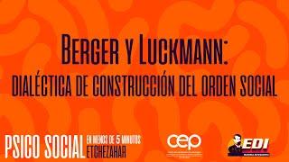 Berger y Luckmann: Dialéctica de construcción del orden social (3 momentos)