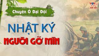 Chuyện Ở Đại Đội: "NHẬT KÝ NGƯỜI GỠ MÌN" | Truyện Kể Đêm Khuya Đài Tiếng Nói Việt Nam VOV