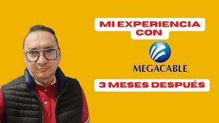 Megacable experiencia después de 3 meses