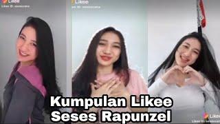 Kumpulan Likee Seses Rapunzel terbaru