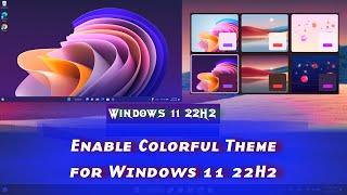 Enable Hidden Colorful Theme for Windows 11 22H2