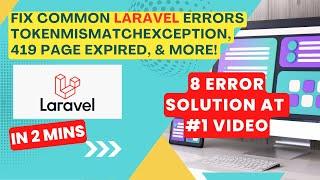 Top Laravel Error Fixes: TokenMismatchException, 419 Page Expired, MethodNotAllowedHttpException