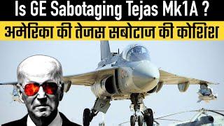 Is GE Sabotaging Tejas Mk1A ?