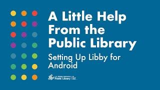 Downloading Libby for Android Devices
