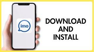 HOW TO DOWNLOAD AND INSTALL IMO APP