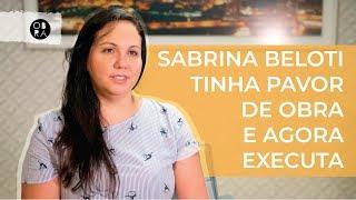 Sabrina Beloti tinha pavor de obra e agora executa - BORAnaOBRA