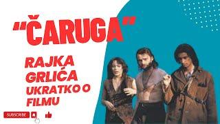 "Čaruga" Rajka Grlića   ukratko o filmu