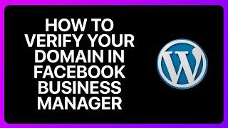 How To Verify Your Domain In Facebook Business manager For WordPress Tutorial