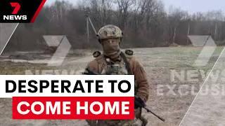 Injured Australian soldier in Ukraine pleads with the Australian Government to come home | 7NEWS