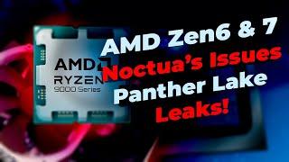 AMD's Zen 6 & Zen 7 | Panther Lake Leaks | Noctua's Issues | DDR5 MRDIMM #technews