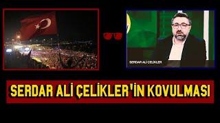 Serdar Ali Çelikler neden programdan kovuldu ? | Tartışmalı Konu