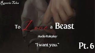 To Love a Beast Pt. 6 [F4M] [Finale] [Beast Listener] [Transformation]