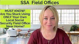 MUST KNOW!  - Are You Stuck Using ONLY Your Own Local Social Security Field Office Near Home?