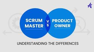 Scrum Master vs Product Owner | Understanding the differences