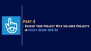 002 | Create Project Backup with Included Projects | Citect SCADA |