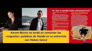 Kerem Bürsin was quick to comment on Hande's "flirtatious" words in his interview with Hakan Gence