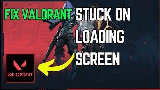 How To Fix Valorant Stuck On Loading Screen In Windows