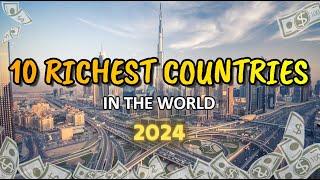 Top 10 Richest Countries In The World In 2024