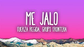 Fuerza Regida & Grupo Frontera - ME JALO