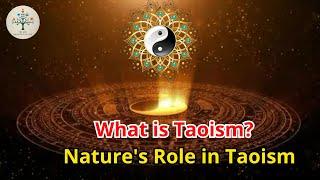 What is Taoism? How Nature and the Environment Shape Taoist Beliefs