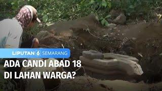 Membuktikan Keberadaan Candi, Warga Boyolalo Gali Lahan Kebun | Liputan 6 Semarang