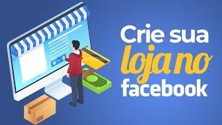 Como Criar uma Página de Vendas no Facebook | Loja no Facebook | Fácil e 100% Gratuita