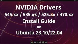 Install NVIDIA Drivers on Ubuntu 23.10 / 22.04 [565.77 / 550.142 / 535.183.01]