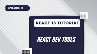 React 18 Tutorial - React Developer Tools