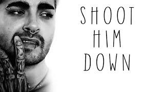 Bill Kaulitz - Shoot Him Down!