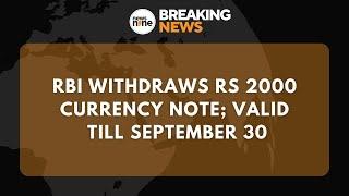 Live | Rs 2000 Notes Withdrawn | RBI Pulls Out Rs 2000 Banknotes From Circulation | News9