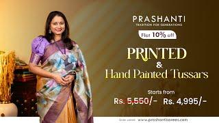 Printed & Hand Painted Tussar Silks | Sankranti Sale - Flat 10% OFF | Prashanti | 26 Dec 24