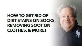 Laundry Live: How to Get Rid of Dirt Stains on Socks, Removing Soot on Clothes, & More!