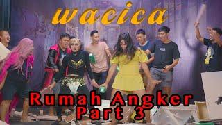 WACICA || RUMAH ANGKER PART 3 || WARINTIL CERITA CANDA