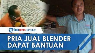 Sempat Viral Pria Jual Blender untuk Beli Beras, Kini Akhirnya Dapat Bantuan