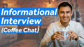 Informational Interviews (Coffee Chats) | EVERYTHING you need to know!