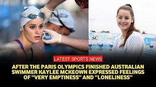 After the Paris Olympics ended, Kaylee McKeown expressed feeling “very empty” and “lonely”