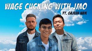 Wage Cucking With Jmo #22 - Gajesh Naik