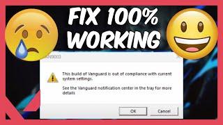 FIX "This Build Of Vanguard Is Out Of Compliance With Current System Settings"  FULL TUTORIAL 2023