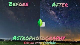 HOW TO EDIT MILKYWAY PHOTO ON SNAPSEED MOBILE (ANDROID OR IOS) TUTORIAL VEDIO 4K