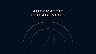 Introducing Automattic for Agencies