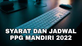 SYARAT DAN JADWAL  PELAKSANAAN PPG MANDIRI TAHUN 2022 #ppg2022 #sertifikasiguru