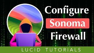 How to Correctly Configure the macOS Firewall - Sonoma & Ventura