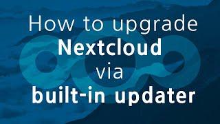 How to upgrade Nextcloud via built in updater